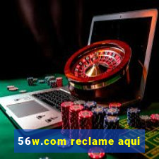 56w.com reclame aqui